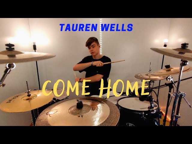 COME HOME (Live)--Tauren Wells // Drum Cover class=