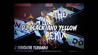 Dj Black And Yellow Dj Nansuya Terbaru 2023
