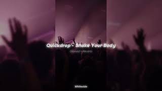 Quickdrop - Shake Your Body (Speed up)
