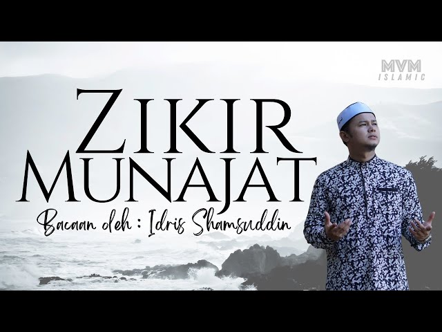 Zikir Munajat - Idris Shamsuddin | Zikir Pagi, Petang dan Malam, Melembutkan Hati, Meredakan Resah class=