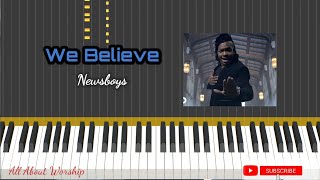 NEWSBOYS - WE BELIEVE ( PIANO TUTORIAL )