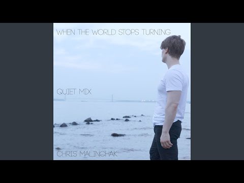 When The World Stops Turning (Quiet Mix)