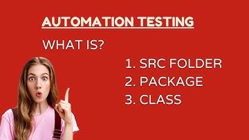 Session 2: What is Src Folder, Package, Class in the Java Project?