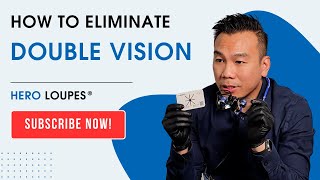 How To Eliminate Double Vision on Loupes