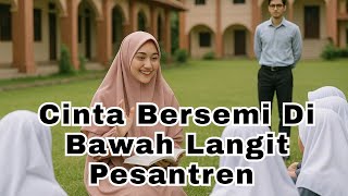 Cinta Bersemi Di Bawah Langit Pesantren | Kisah Cinta Seorang Dokter dan Ning Pesantren