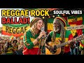 Golden Reggae Rock Ballads 🔥 Romantic Reggae Love Songs Mix