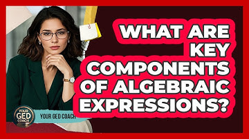 What Are Key Components Of Algebraic Expressions?