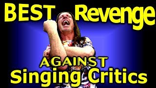 The Best Revenge Against Singing Critics - 7 Steps To Change Your Life