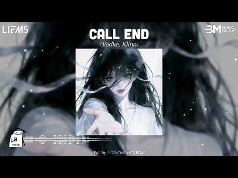 Call End (Slowed) - Vodke, Klinn || Nhạc Nền Chill Hot TikTok Mới Nhất