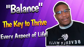 Balance: The Key to Thrive in Every Aspect of Life!