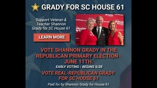 VOTE NAVY VETERAN SHANNON GRADY FOR SC HOUSE 61 - GOP PRIMARY ELECTION JUNE 11TH - VOTE EARLY 5/28
