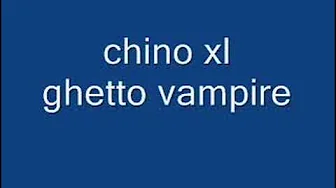 chino xl ghetto vampire chino xl ghetto vampire