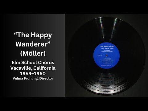 The Happy Wanderer (Möller), Elm School Chorus, 1959–1960, Directed by Velma Fruhling