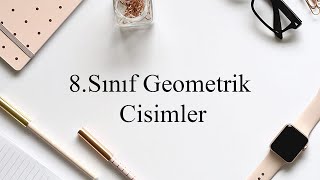 8.Sınıf Geometrik Cisimler 8.Sınıf Geometrik Cisimler