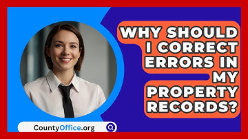 Why Should I Correct Errors In My Property Records? - CountyOffice.org