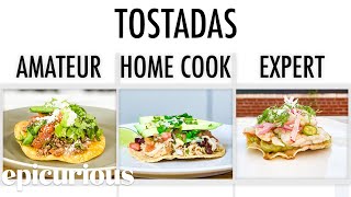 4 Levels of Tostadas: Amateur to Food Scientist | Epicurious