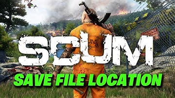 SCUM: Where Is The Save Game Files/Config Files Located On PC - Tutorial