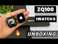 ZQ100 Smartwatch Unboxing & Review | Full Display Series 6 🔥