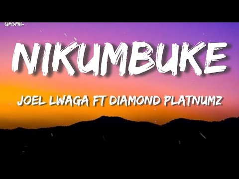 Joel Lwaga Ft. Diamond Platnumz  - Nikumbuke (Lyrics).