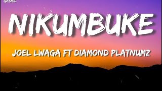 Joel Lwaga Ft. Diamond Platnumz  - Nikumbuke (Lyrics).