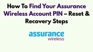 How To Find Your Assurance Wireless Account PIN – Reset & Recovery Steps