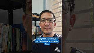 Being Tech-Savvy Might Not Mean What You Think It Does