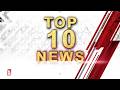 Top 10 Headlines at 7 am