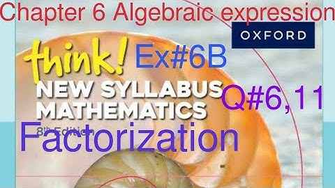 Ex#6B Q#6,11 Factorization| Think New Syllabus Mathematics Book 1| Chapter 6 Algebraic expressions