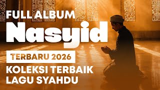 LAGU NASYID VIRAL FULL ALBUM 2026 | NASYID MENJELANG BULAN SUCI RAMADHAN | LAGU NASYID PENYEJUK HATI
