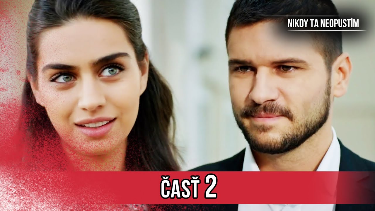 Nikdy Ta Neopustim | 2. Epizóda (HD)