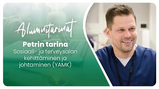 Alumnitarinat – Petri Ronkainen, Sosiaali- ja terveysalan kehittäminen ja johtaminen (YAMK)