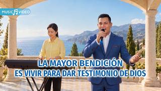 Música cristiana | La mayor bendición es vivir para dar testimonio de Dios