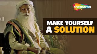 Make Yourself a Solution | Sadhguru | Spiritual Life