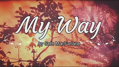 Seth MacFarlane - My Way (Lyrics)
