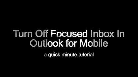 Turn Off Focused Inbox In Outlook for Mobile - a quick tech minute tutorial