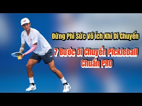Đừng Phí Sức Vô Ích Khi Di Chuyển | Hãy Thực Hiện 7 Bước Di Chuyển Pickleball Chuẩn PRO