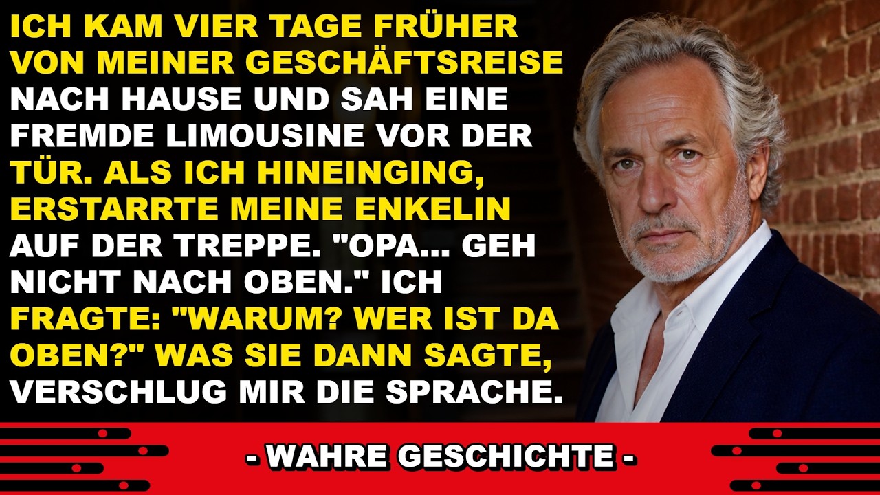 Ich kam vier Tage früher von einer Geschäftsreise nach Hause und fand eine fremde Limousine in der Einfahrt. Meine Enkelin flüsterte: "Opa, geh nicht nach oben." Ich schlich mich die Treppe hinauf...