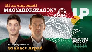 Ki az elnyomott Magyarországon? | Szakács Árpád és Ungár Péter | podcast