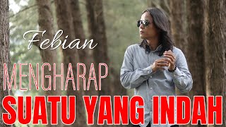 FEBIAN - MENGHARAP SUATU YANG INDAH - NEW SONG 2025