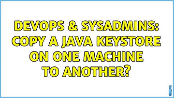 DevOps & SysAdmins: Copy a Java keystore on one machine to another?