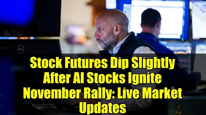 Stock Futures Dip Slightly After AI Stocks Ignite November Rally: Live Market Updates