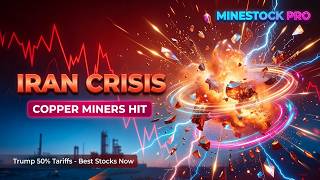 Iran Diesel Crisis Just Crushed Copper Miners + Trump's 50% Tariffs: Best Stocks Now