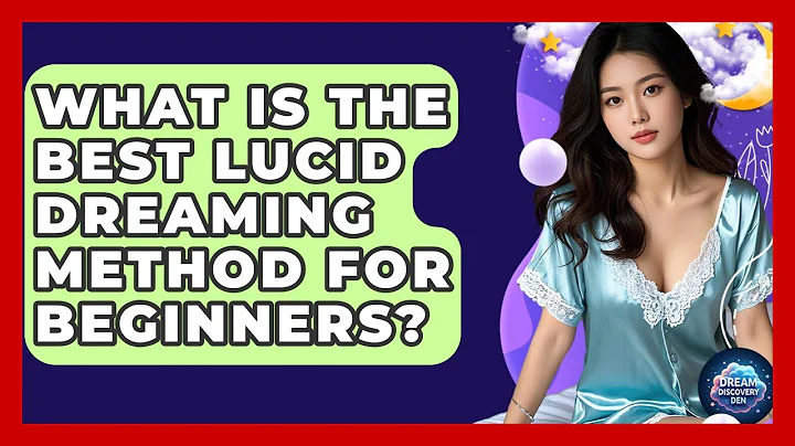 What Is the Best Lucid Dreaming Method for Beginners? - Dream Discovery Den