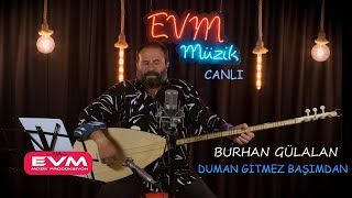 Burhan Gülalan-Duman Gitmez Başımdan (CANLI) Resimi