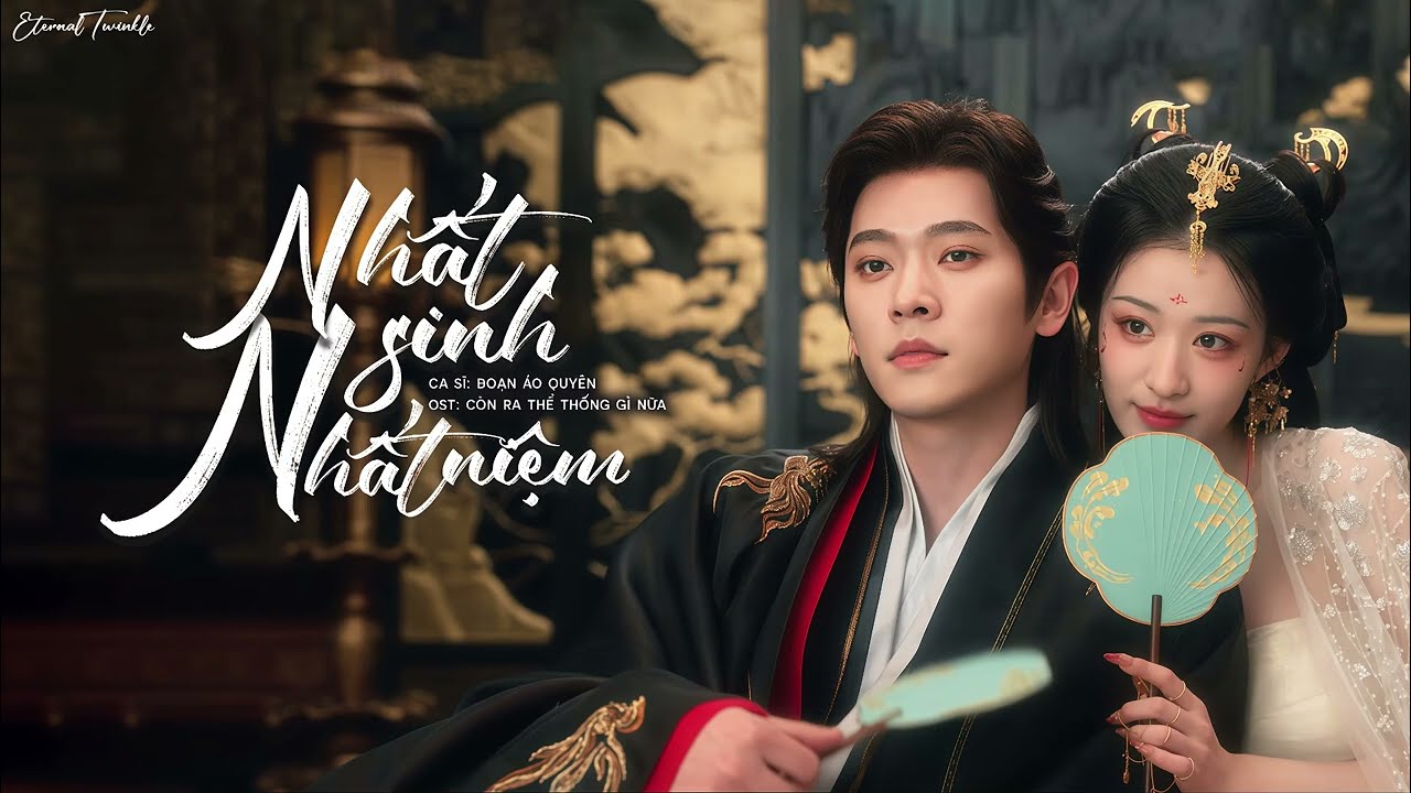 「Vietsub | Pinyin」Nhất Sinh Nhất Niệm - Đoạn Áo Quyên | 一生一念 - 段奥娟 || OST Còn Ra Thể Thống Gì Nữa