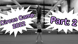 Circus Camp Vlog 2022 — Part: 2
