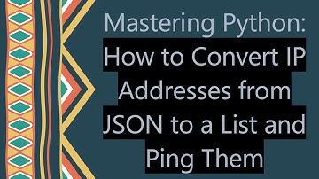 Mastering Python: How to Convert IP Addresses from JSON to a List and Ping Them