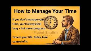 How to Manage Your Time    10 Time Management Tips ｜｜ Improve Your English Fluency ✅️