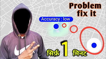 Location accuracy is low problem | Google map showing wrong location  | location accuracy is low