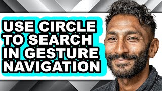 How to Use Circle to Search in Gesture Navigation - Step by Step